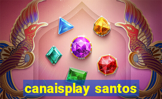 canaisplay santos